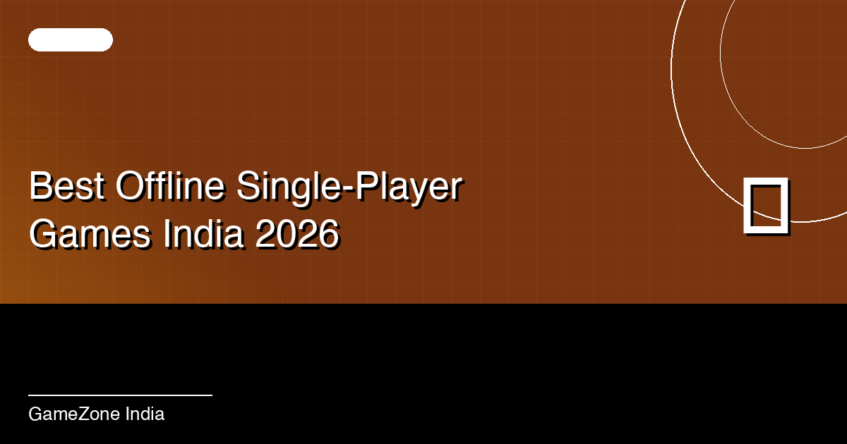 Best Offline Single-Player Games for Indian Gamers in 2026