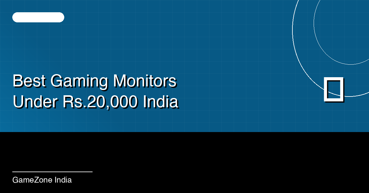 Best Gaming Monitors Under Rs. 20,000 in India (2026)